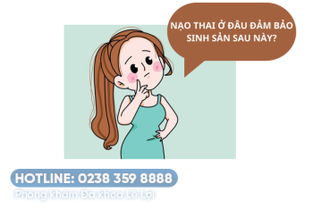 Nạo thai ở đâu để đảm bảo sức khoẻ sinh sản sau này?