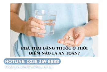 Phá thai bằng thuốc ở thời điểm nào là an toàn?